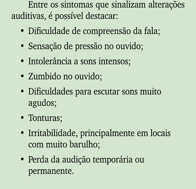 Entre os sintomas que sinalizam altera es auditivas,   poss vel destacar: • Dificuldade de compreens o da fala; • Se...