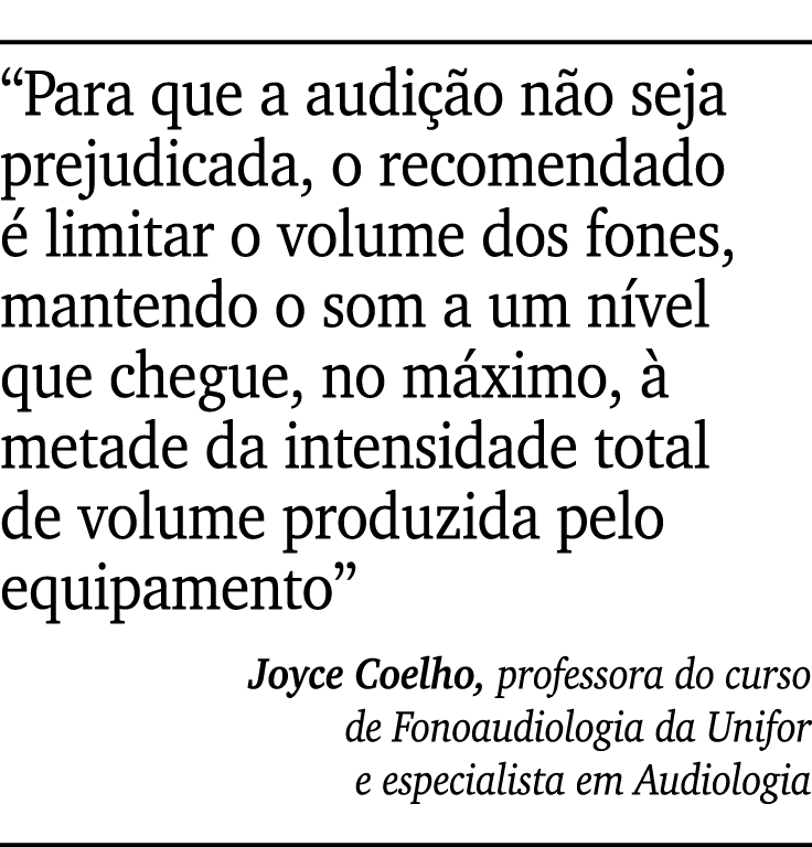 ￼ “Para que a audi o n o seja prejudicada, o recomendado   limitar o volume dos fones, mantendo o som a um n vel que...