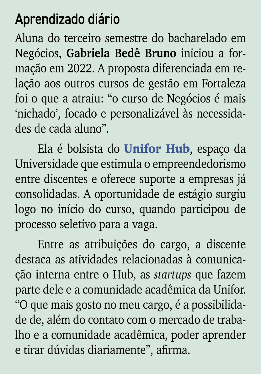 Aprendizado di rio Aluna do terceiro semestre do bacharelado em Neg cios, Gabriela Bed Bruno iniciou a forma  o em 2...