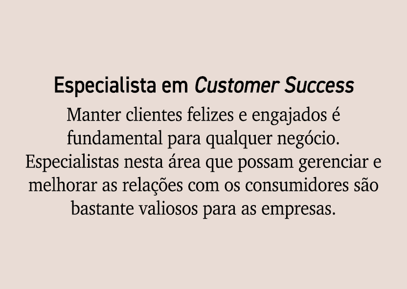 Especialista em Customer Success Manter clientes felizes e engajados  fundamental para qualquer neg cio. Especialist...