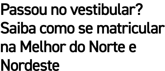 Passou no vestibular? Saiba como se matricular na Melhor do Norte e Nordeste