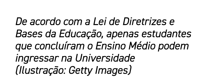 De acordo com a Lei de Diretrizes e Bases da Educa o, apenas estudantes que conclu ram o Ensino M dio podem ingressa...