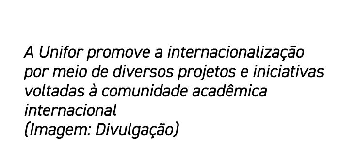 A Unifor promove a internacionaliza o por meio de diversos projetos e iniciativas voltadas   comunidade acad mica in...