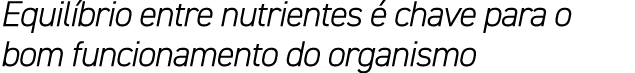 Equil brio entre nutrientes  chave para o bom funcionamento do organismo