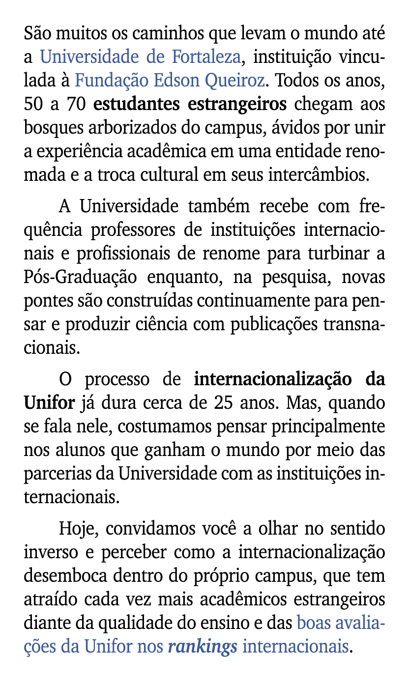 S o muitos os caminhos que levam o mundo at a Universidade de Fortaleza, institui  o vinculada   Funda  o Edson Quei...