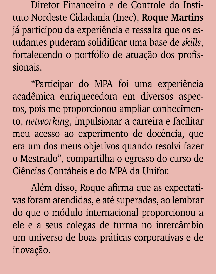 Diretor Financeiro e de Controle do Instituto Nordeste Cidadania (Inec), Roque Martins j participou da experi ncia e...