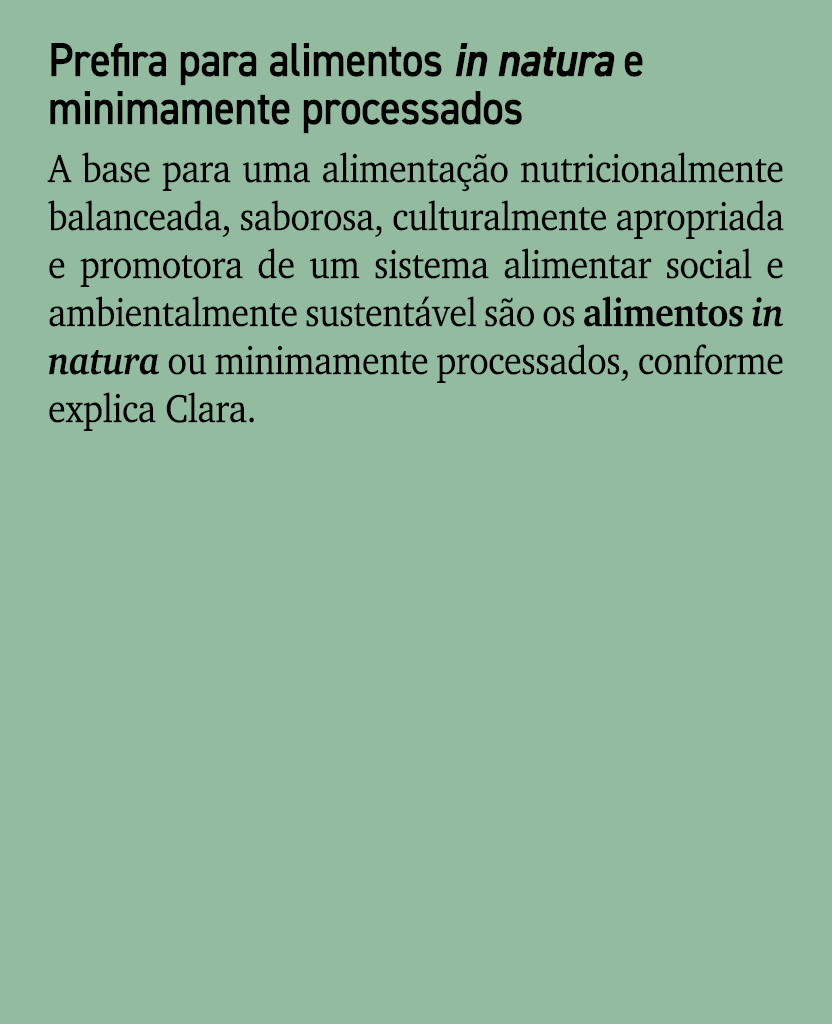 Prefira para alimentos in natura e minimamente processados A base para uma alimenta o nutricionalmente balanceada, s...