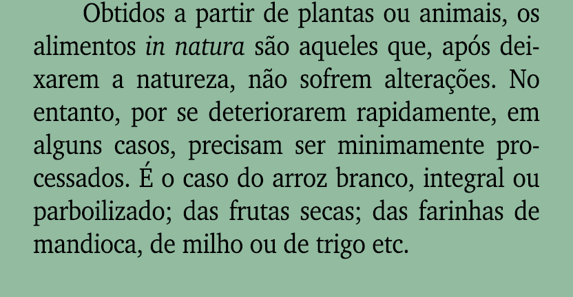 Obtidos a partir de plantas ou animais, os alimentos in natura s o aqueles que, ap s deixarem a natureza, n o sofrem ...