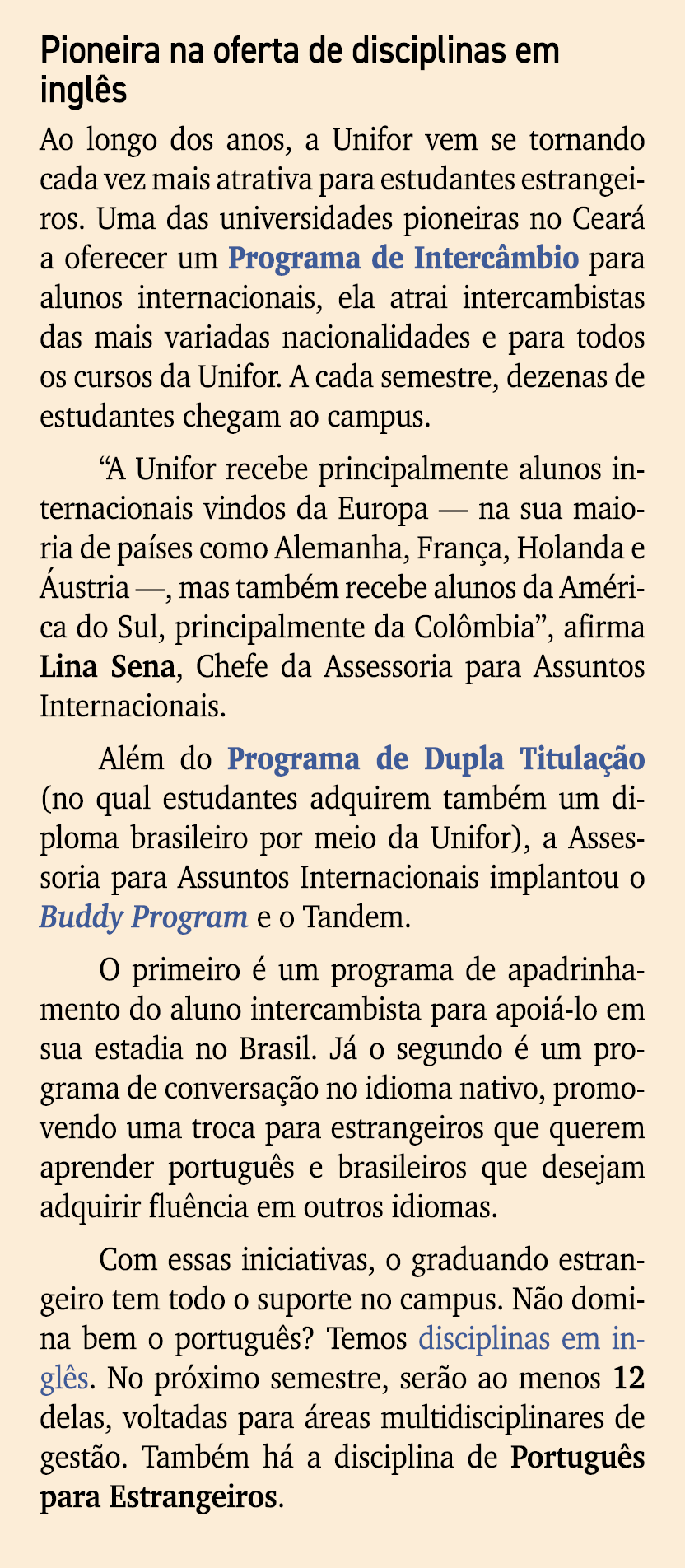 Pioneira na oferta de disciplinas em ingl s Ao longo dos anos, a Unifor vem se tornando cada vez mais atrativa para e...