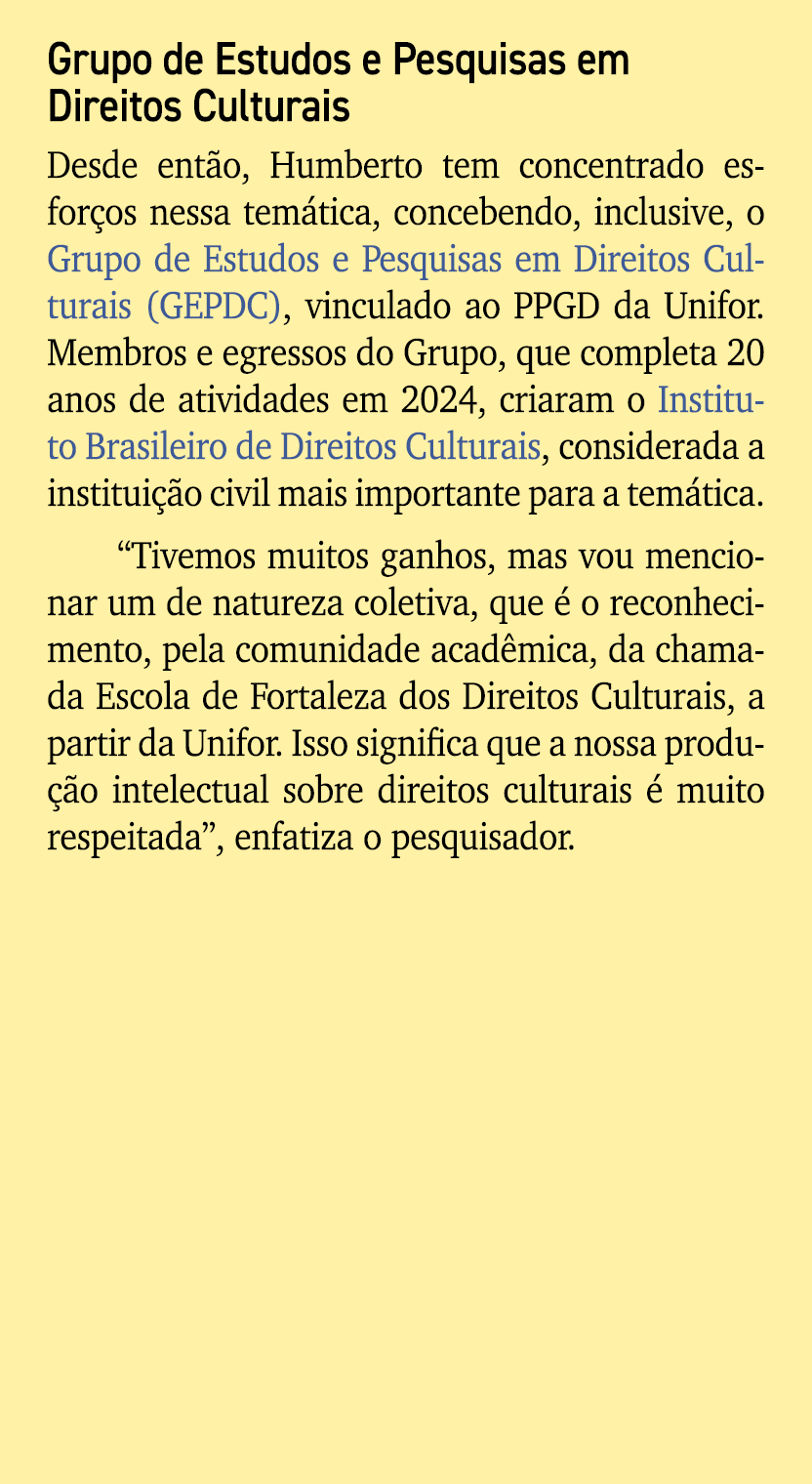 Grupo de Estudos e Pesquisas em Direitos Culturais Desde ent o, Humberto tem concentrado esfor os nessa tem tica, con...