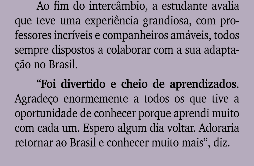 Ao fim do interc mbio, a estudante avalia que teve uma experi ncia grandiosa, com professores incr veis e companheiro...
