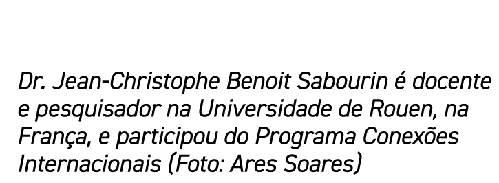 Dr. Jean Christophe Benoit Sabourin  docente e pesquisador na Universidade de Rouen, na Fran a, e participou do Prog...
