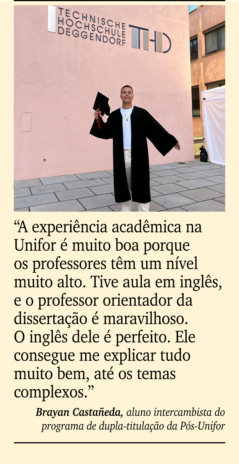 ￼ ￼ “A experi ncia acad mica na Unifor  muito boa porque os professores t m um n vel muito alto. Tive aula em ingl s...