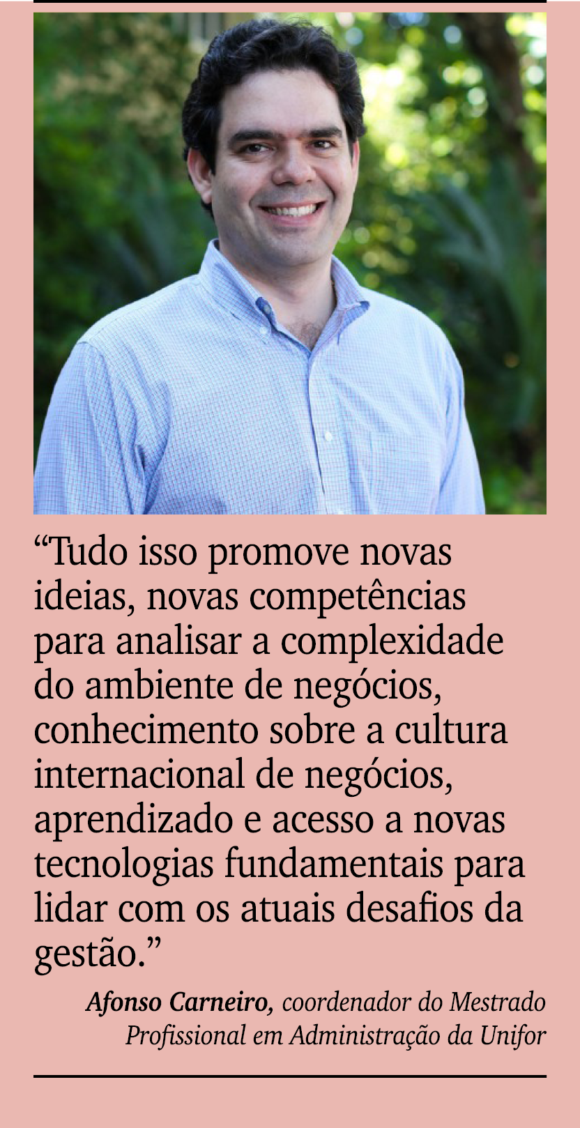 ￼ ￼ “Tudo isso promove novas ideias, novas compet ncias para analisar a complexidade do ambiente de neg cios, conheci...
