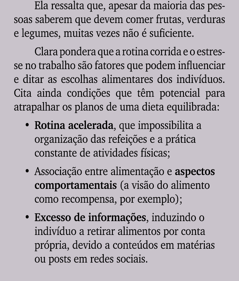 Ela ressalta que, apesar da maioria das pessoas saberem que devem comer frutas, verduras e legumes, muitas vezes n o ...