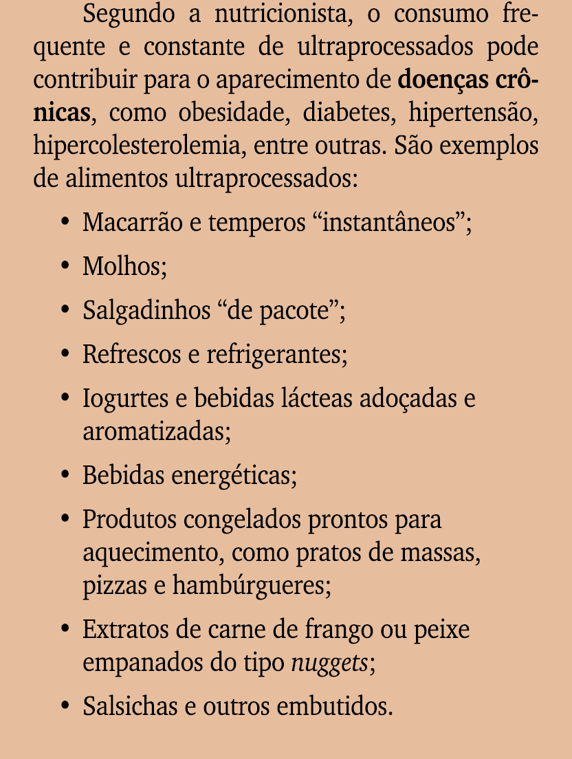 Segundo a nutricionista, o consumo frequente e constante de ultraprocessados pode contribuir para o aparecimento de d...