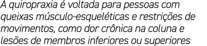 A quiropraxia  voltada para pessoas com queixas m sculo esquel ticas e restri  es de movimentos, como dor cr nica na...