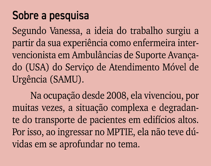Sobre a pesquisa Segundo Vanessa, a ideia do trabalho surgiu a partir da sua experi ncia como enfermeira intervencion...
