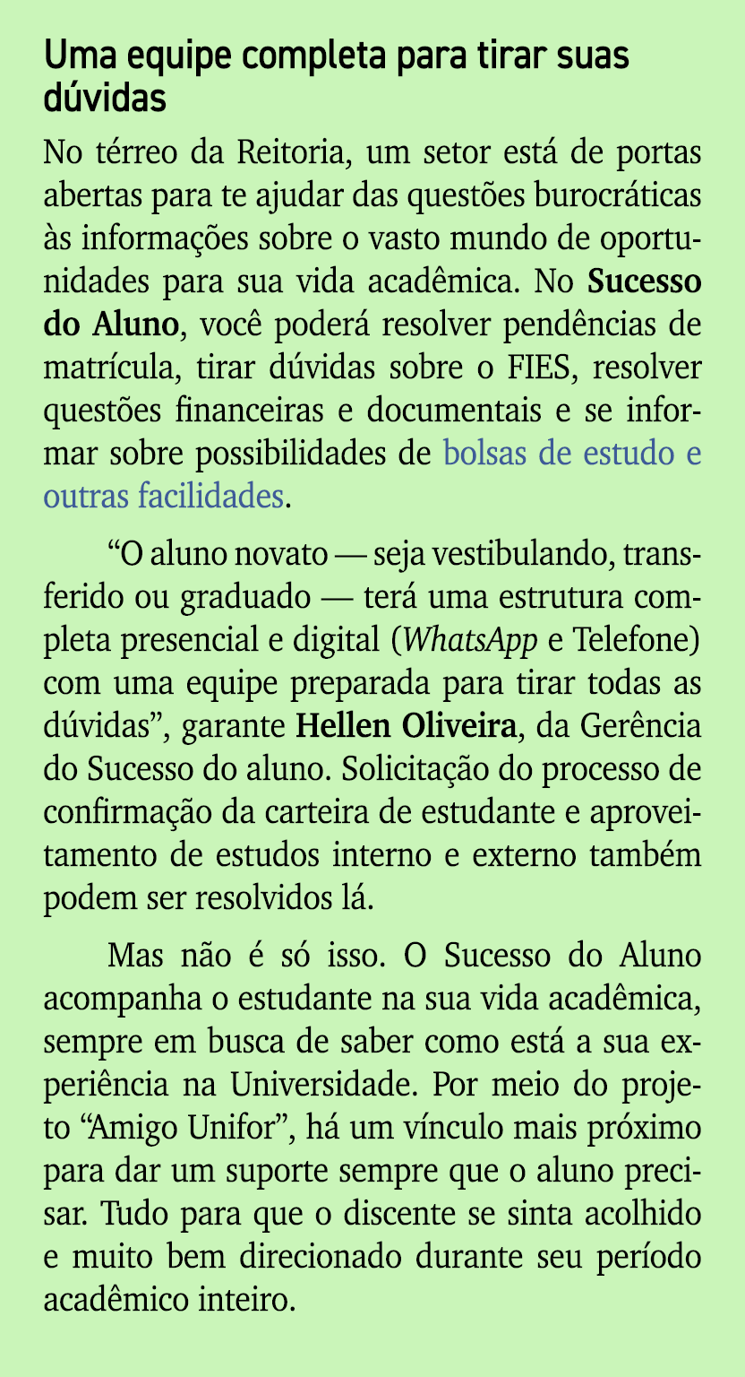 Uma equipe completa para tirar suas d vidas No t rreo da Reitoria, um setor est de portas abertas para te ajudar das...
