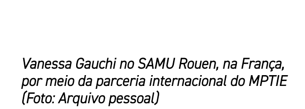 Vanessa Gauchi no SAMU Rouen, na Fran a, por meio da parceria internacional do MPTIE (Foto: Arquivo pessoal)