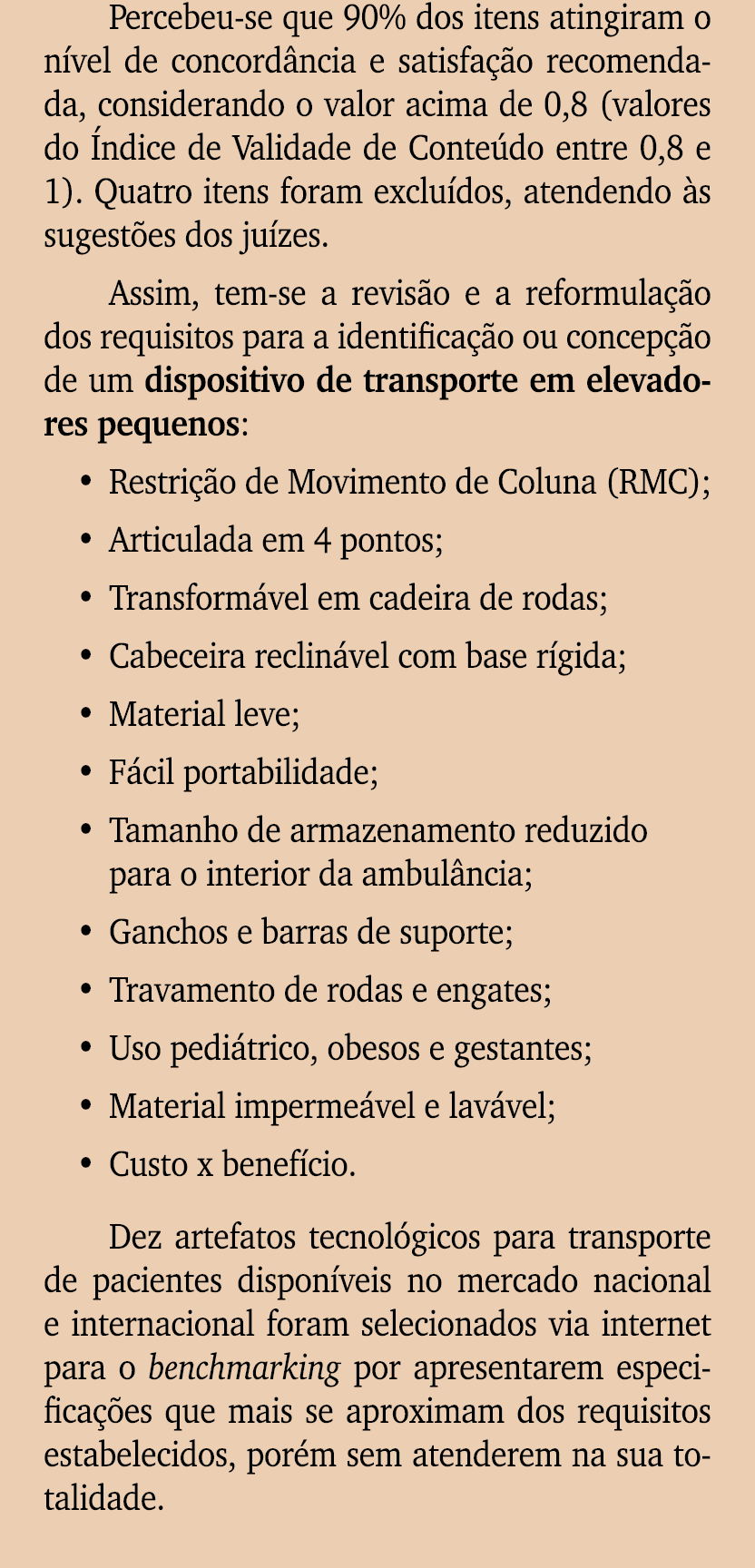 Percebeu se que 90% dos itens atingiram o n vel de concord ncia e satisfa o recomendada, considerando o valor acima ...