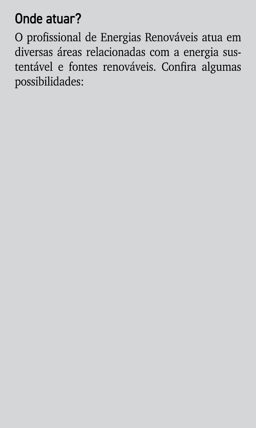 Onde atuar? O profissional de Energias Renov veis atua em diversas reas relacionadas com a energia sustent vel e fon...