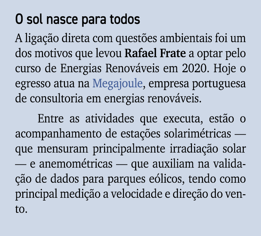O sol nasce para todos A liga o direta com quest es ambientais foi um dos motivos que levou Rafael Frate a optar pel...