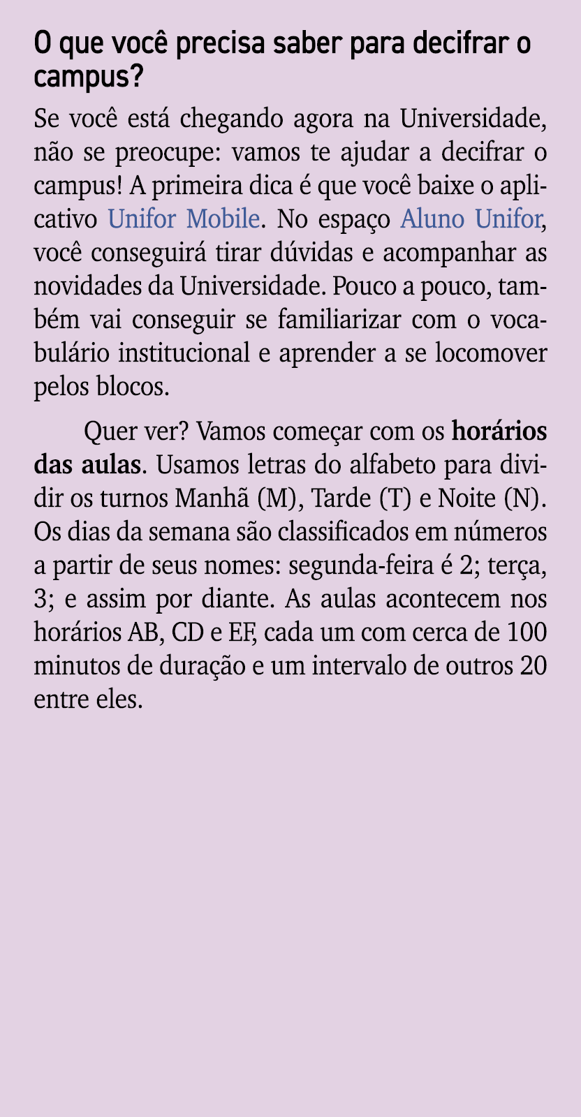 O que voc precisa saber para decifrar o campus? Se voc  est  chegando agora na Universidade, n o se preocupe: vamos ...
