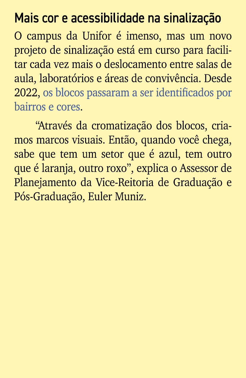 Mais cor e acessibilidade na sinaliza o O campus da Unifor   imenso, mas um novo projeto de sinaliza  o est  em curs...