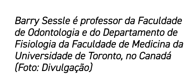 Barry Sessle  professor da Faculdade de Odontologia e do Departamento de Fisiologia da Faculdade de Medicina da Univ...