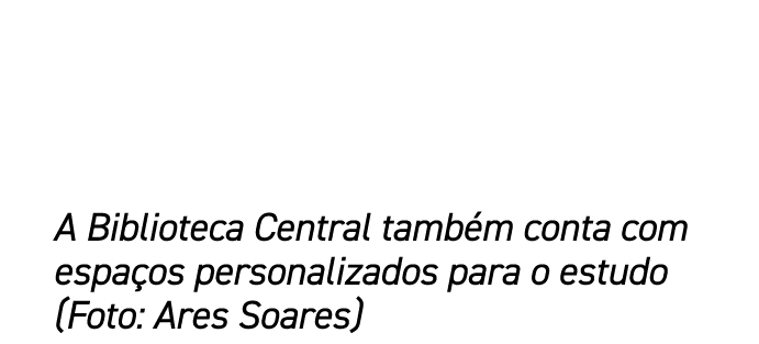 A Biblioteca Central tamb m conta com espa os personalizados para o estudo (Foto: Ares Soares)