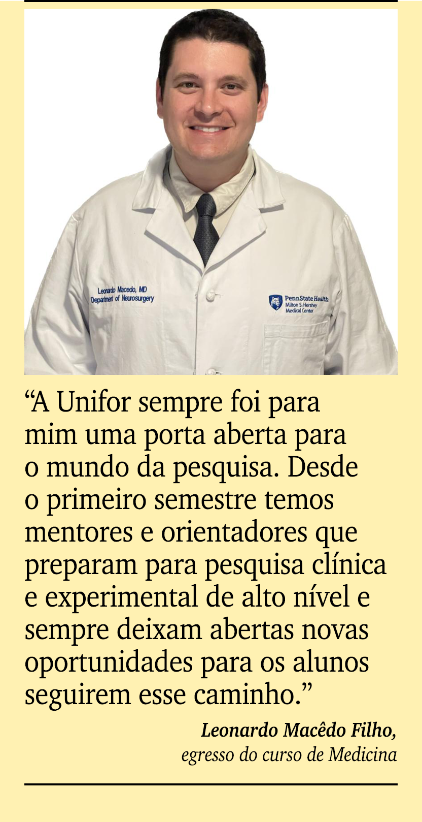 ￼ ￼ “A Unifor sempre foi para mim uma porta aberta para o mundo da pesquisa. Desde o primeiro semestre temos mentores...