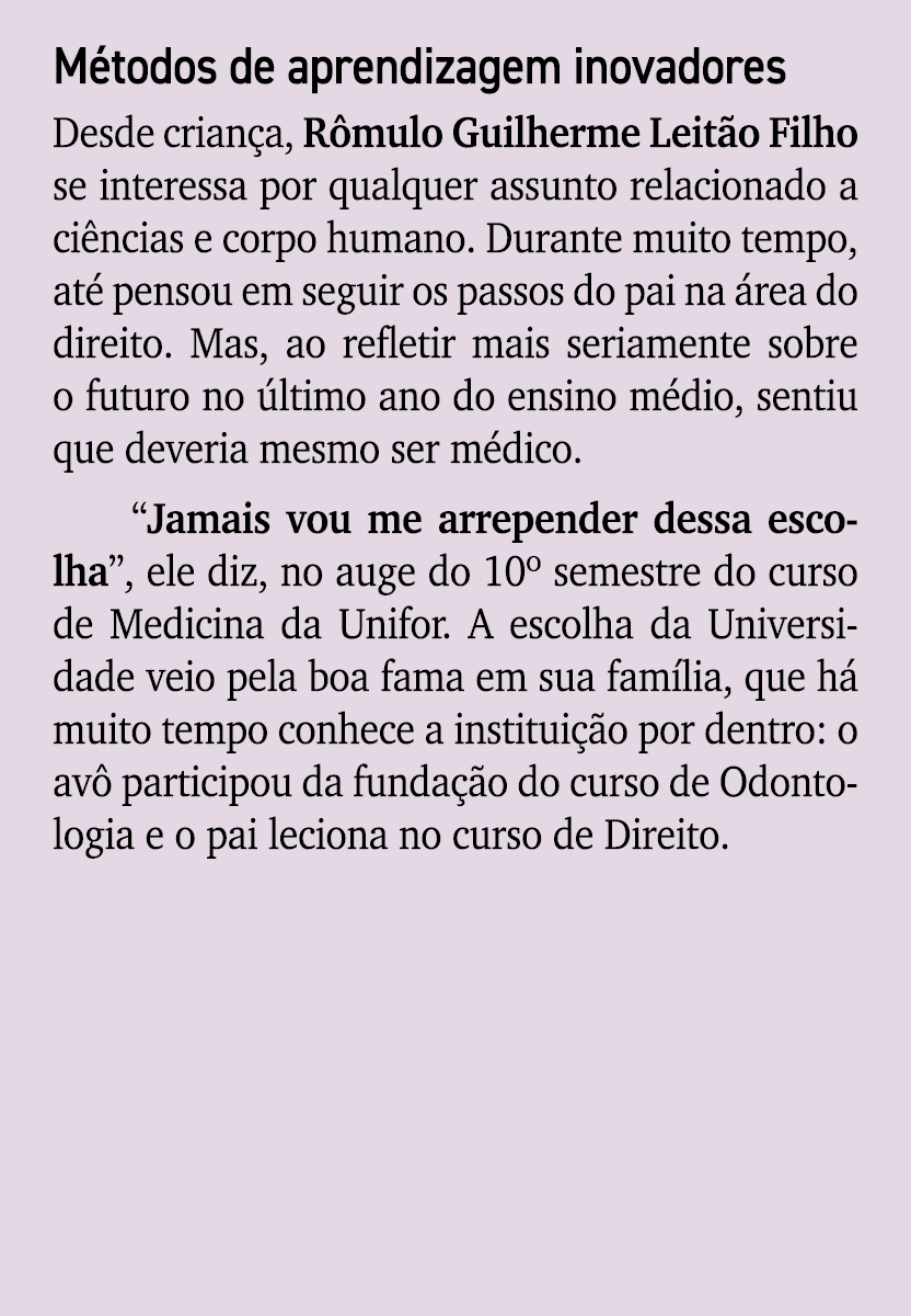 M todos de aprendizagem inovadores Desde crian a, R mulo Guilherme Leit o Filho se interessa por qualquer assunto rel...