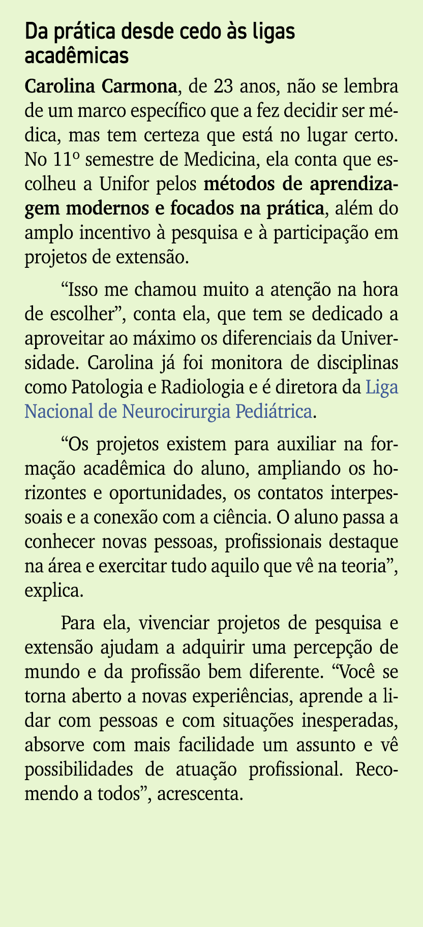 Da pr tica desde cedo s ligas acad micas Carolina Carmona, de 23 anos, n o se lembra de um marco espec fico que a fe...