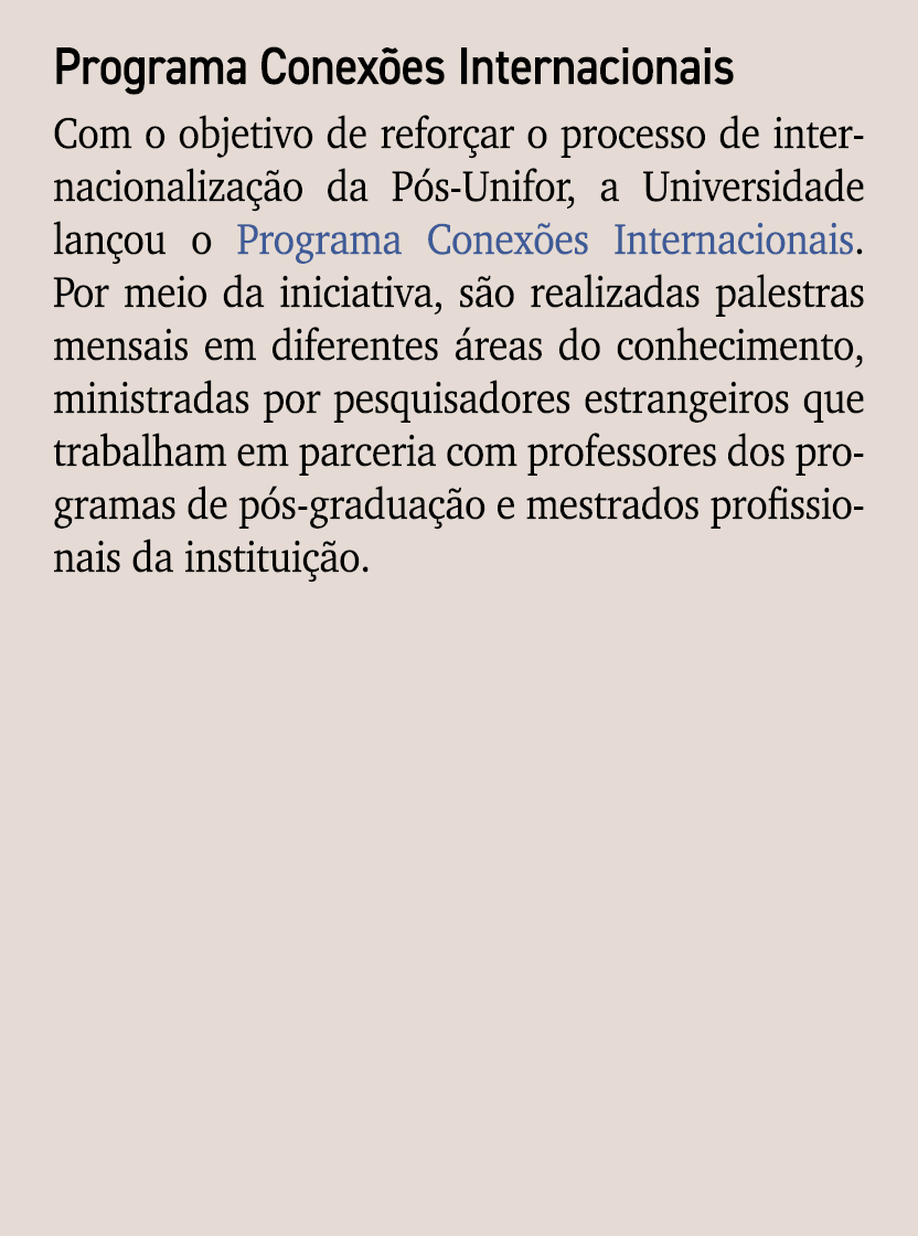 Programa Conex es Internacionais Com o objetivo de refor ar o processo de internacionaliza o da P s Unifor, a Univer...
