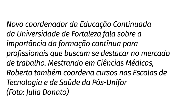 Novo coordenador da Educa o Continuada da Universidade de Fortaleza fala sobre a import ncia da forma  o cont nua pa...