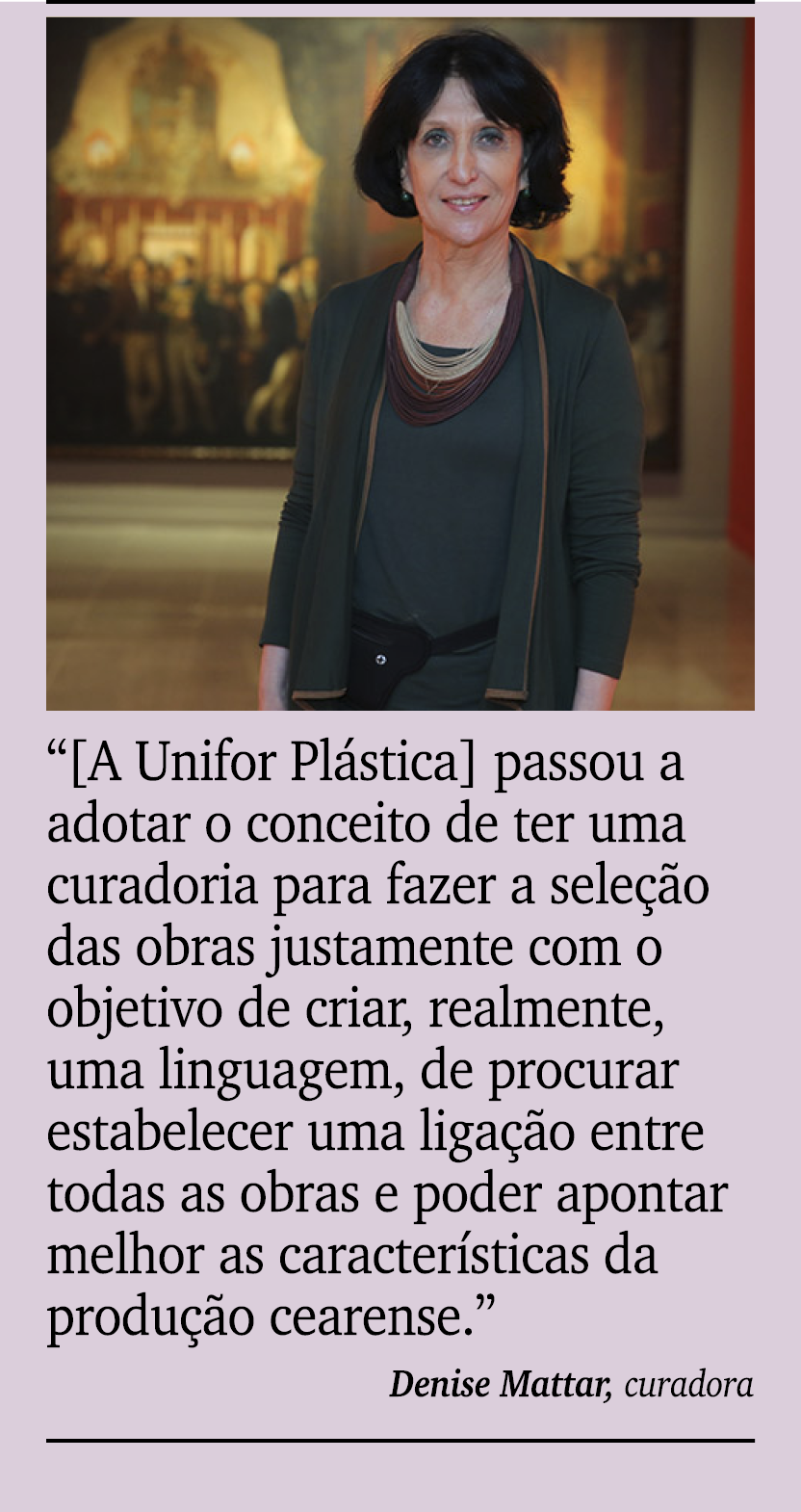 ￼ ￼ “[A Unifor Pl stica] passou a adotar o conceito de ter uma curadoria para fazer a sele o das obras justamente co...
