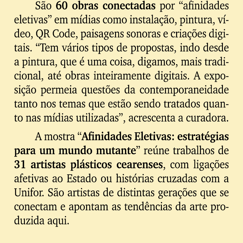 S o 60 obras conectadas por “afinidades eletivas” em m dias como instala o, pintura, v deo, QR Code, paisagens sonor...