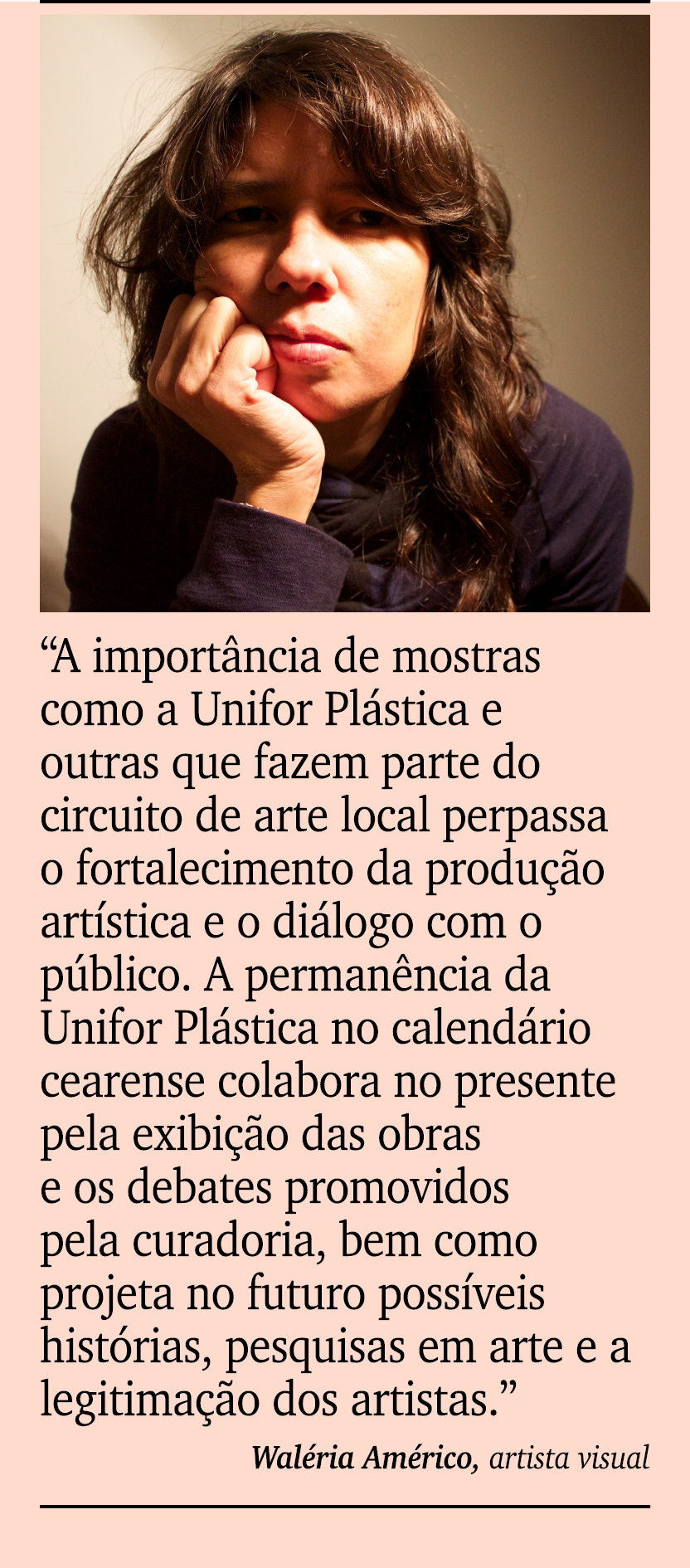 ￼ ￼ “A import ncia de mostras como a Unifor Pl stica e outras que fazem parte do circuito de arte local perpassa o fo...