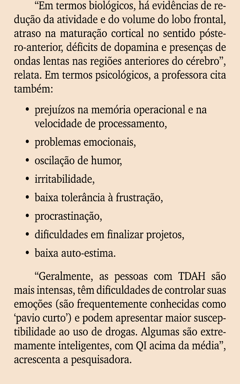“Em termos biol gicos, h evid ncias de redu  o da atividade e do volume do lobo frontal, atraso na matura  o cortica...