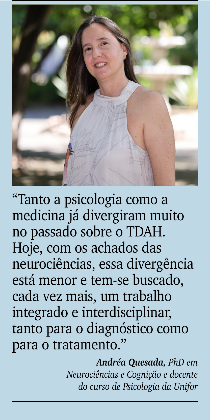 ￼ ￼ “Tanto a psicologia como a medicina j divergiram muito no passado sobre o TDAH. Hoje, com os achados das neuroci...