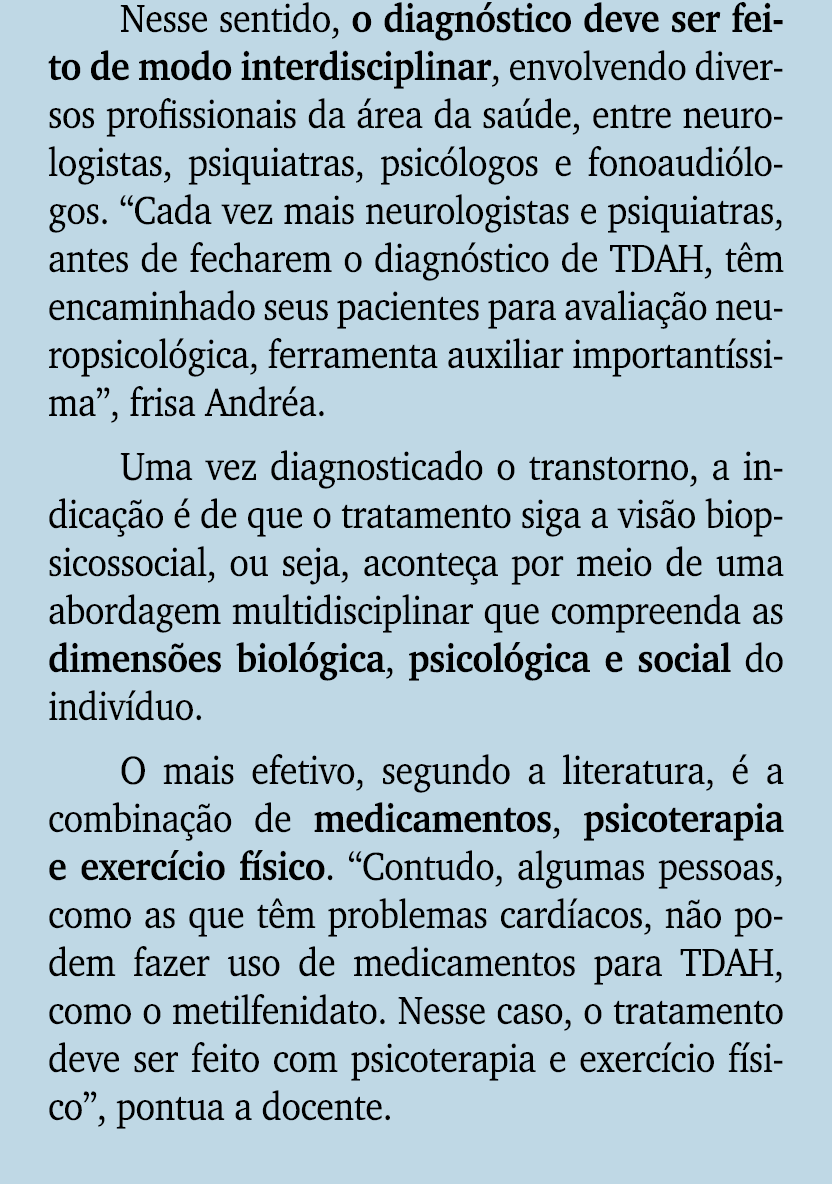 Nesse sentido, o diagn stico deve ser feito de modo interdisciplinar, envolvendo diversos profissionais da rea da sa...