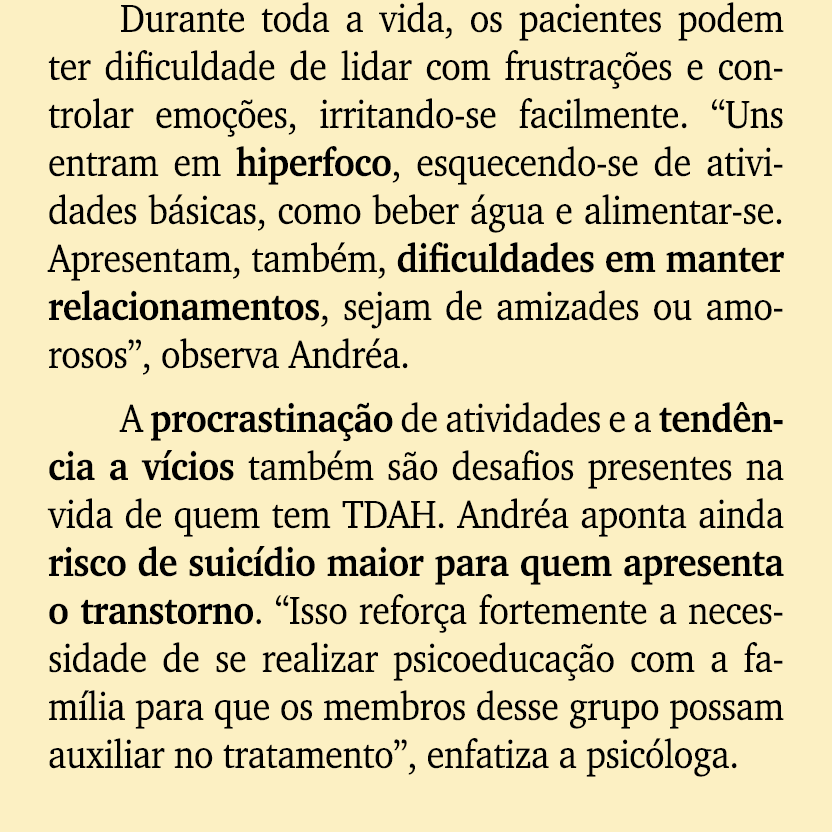 Durante toda a vida, os pacientes podem ter dificuldade de lidar com frustra es e controlar emo  es, irritando se fa...
