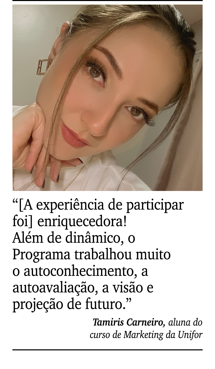 ￼ ￼ “[A experi ncia de participar foi] enriquecedora! Al m de din mico, o Programa trabalhou muito o autoconhecimento...