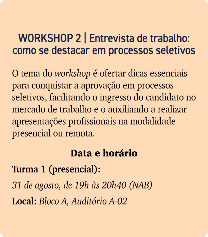 WORKSHOP 2 | Entrevista de trabalho: como se destacar em processos seletivos O tema do workshop  ofertar dicas essen...
