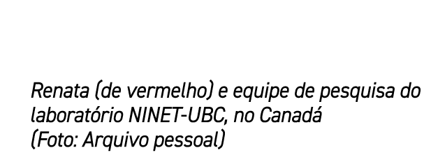 Renata (de vermelho) e equipe de pesquisa do laborat rio NINET UBC, no Canad (Foto: Arquivo pessoal)