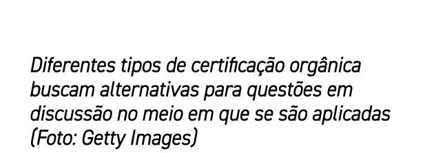 Diferentes tipos de certifica o org nica buscam alternativas para quest es em discuss o no meio em que se s o aplica...