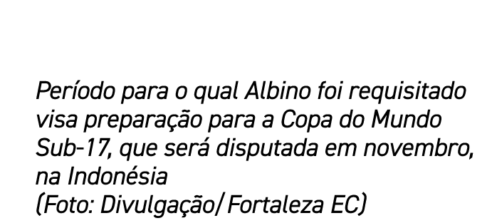 Per odo para o qual Albino foi requisitado visa prepara o para a Copa do Mundo Sub 17, que ser  disputada em novembr...