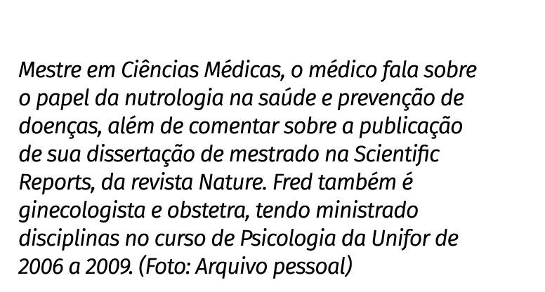 Mestre em Ci ncias M dicas, o m dico fala sobre o papel da nutrologia na sa de e preven o de doen as, al m de coment...