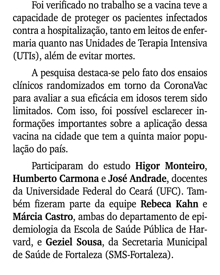 Foi verificado no trabalho se a vacina teve a capacidade de proteger os pacientes infectados contra a hospitaliza o,...